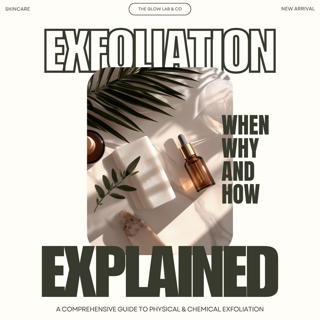 Exfoliation Explained: The Ultimate Glow-Up Guide
