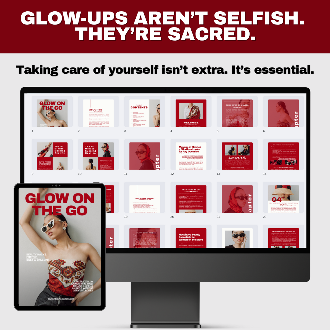 Glow on the Go: 30+ Page Beauty & Self-Care Guide for Busy Women