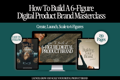 How to Build A 6-Figure Digital Product Brand Masterclass