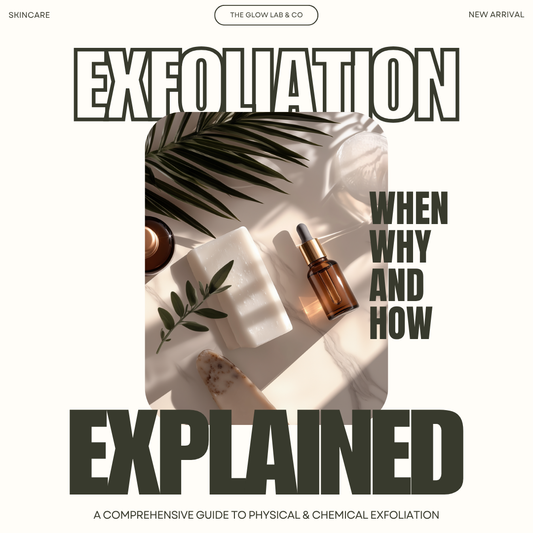 Exfoliation Explained: The Ultimate Glow-Up Guide